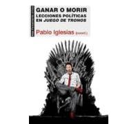 Ganar O Morir: Lecciones Politicas En Juego De Tronos