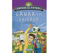 Ganar Por Goleada (amigos Del Futbol)