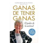 Ganas de tener ganas; El poder de la actitud (Desarrollo personal)