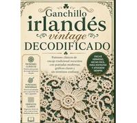 Ganchillo irlandés vintage decodificado: Patrones clásicos de encaje tradicional reescritos con puntadas modernas, gráficos claros y sin términos confusos