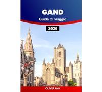 GAND GUIDA DI VIAGGIO 2026: Esplora gemme nascoste, monumenti storici, cucina deliziosa ed esperienze indimenticabili nelle principali attrazioni.