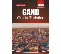 GAND GUIDA TURISTICA 2026: Consigli da insider, gemme culturali e consigli essenziali per un'indimenticabile vacanza in Belgio