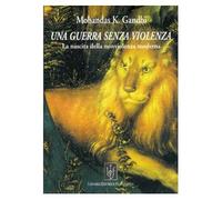 Gandhi Mohandas K. - Guerra Senza Violenza (Una)