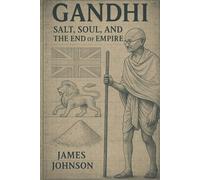 Gandhi: Salt, Soul, and the End of Empire (The Disruptors)