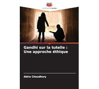 Gandhi sur la tutelle : Une approche éthique