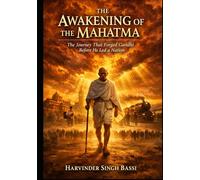 GANDHI THE MAKING OF THE MAHATMA: Prison, Resistance, and the Birth of a Global Conscience