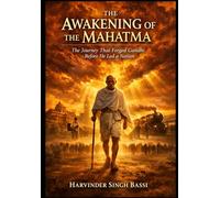 GANDHI THE MAKING OF THE MAHATMA: Prison, Resistance, and the Birth of a Global Conscience