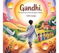 Gandhi: The Quiet Voice That Changed a Nation: 1 (Global Heroes for Young Hearts)