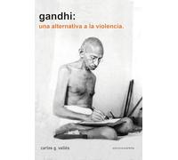 GANDHI UNA ALTERNATIVA A LA VIOLENCIA