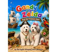 Gandy and Zelda: And the Treasure Hunt (Gandy and Zelda: An Old English Sheepdog Colouring Book Series)