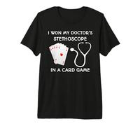 Gané el Estetoscopio de mi médico en un Juego de Cartas Camiseta Premium