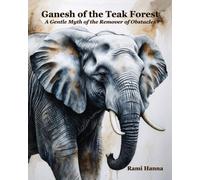 Ganesh of the Teak Forest: A Gentle Myth of the Remover of Obstacles (Mystical Tales: Fables for the Inner Journey)