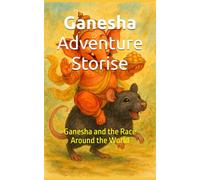 Ganesha Adventure Storise: Ganesha and the Race Around the World (AI prompt and coding books)