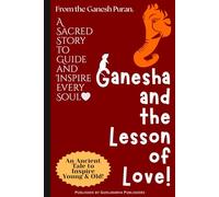 Ganesha and the Lesson of Love: A Heartwarming Children's Story of Wisdom, Kindness, and Family.