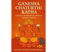 Ganesha Chaturthi Katha: The Story and Mantras to Read on Ganesh Chaturthi
