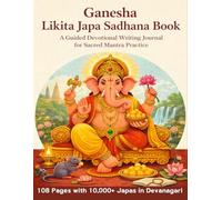 Ganesha Likita Japa Sadhana Book: A Guided Devotional Writing Journal for Sacred Mantra Writing Practice (Likhita Japa Books Devanagari - Hindi and Sanskrit)