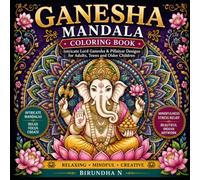Ganesha Mandala Colouring Book: Lord Ganesha • Pillaiyar • Indian Mandalas • Adults • Relaxation • Mindfulness