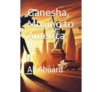 Ganesha, Moving to America !!!: All Aboard