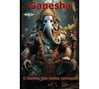 GANESHA: O SENHOR DOS NOVOS COMEÇOS