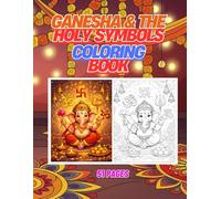 Ganesha & The Holy Symbols: 51 Sacred Coloring Pages of Little Ganesha with Divine Hindu Symbols for Kids (Ages 4-10) (All Ganesha Coloring Book Series)