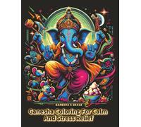Ganesha's Grace: Ganesha Coloring for Calm and Stress Relief (Saffron Sky Coloring Collection)
