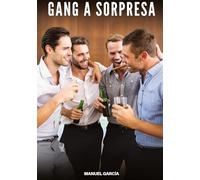 Gang a Sorpresa: Racconti Erotici Gay di Sesso Esplicito per Uomini Adulti: 158