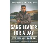 Gang Leader for a Day: A Rogue Sociologist Takes to the Streets