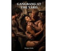 Gangbang at the Yard: Reverse Harem Group Erotica - A Possessive MFM Menage of a Woman Owned by the Whole Crew, Taken & Kept (Explicit). The Compound Book 2.