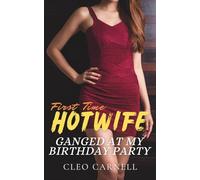 Ganged At My Birthday Party (First Time Hotwife)