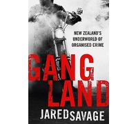 Gangland: New Zealand's Underworld of Organised Crime