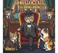 Gangster Cats Coloring Book: 50 Bold And Easy Gangster Cats Large Print Coloring Pages for Adults and Teens for Stress Relief and Relaxation