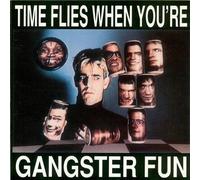 Gangster Fun - Time Flies When You're Gangster Fun