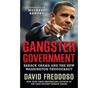 Gangster Government: Barack Obama and the New Washington Thugocracy