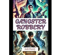 Gangster Robbery: From Genius to Mastermind: A Heist Thriller of Deception and Survival