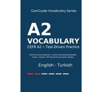 GanGuide A2 İngilizce Kelimeler: CEFR A2 Seviyesi Tüm Kelimeler • Testler ve Pronunciation (GanGuide English-Turkish CEFR Vocabulary Series)