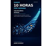 Ganhe 10 Horas por Semana com IA: Edicao 2026 (Gestão com IA)
