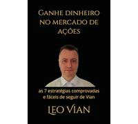 Ganhe dinheiro no mercado de ações: as 7 estratégias comprovadas e fáceis de seguir de Vian