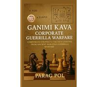 Ganimi Kava - Corporate Guerrilla Warfare: Corporate Strategy & Tactics Lessons From Ancient Maratha Guerrilla Warfare