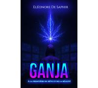 GANJA: À la frontière du rêve et de la réalité