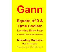 Gann Square of 9 & Time Cycles: Learning Made Easy: A Self Study Course for Practical Learning