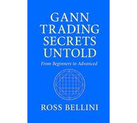 Gann Trading Secrets Untold: from Beginners to Advanced