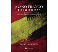 ¿Ganó Franco la guerra? Una interpretación posible de la historia de España 1833-1978