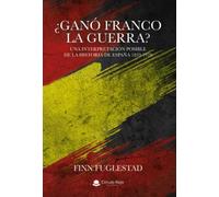 ¿Ganó Franco la guerra? Una interpretación posible de la historia de España 1833-1978 (SIN COLECCION)