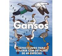 Gansos: Fatos & Livro para Colorir: Livro de Atividades para Crianças dos 2 aos 16 Anos
