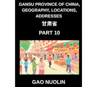 Gansu Province of China, Geography, Locations, Addresses (Part 10)- Mandarin Chinese Demystified - Navigate Gansu's Address Complexity, Names, and ... English, and Pinyin for Every HSK Tier