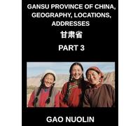 Gansu Province of China, Geography, Locations, Addresses (Part 3)- A Comprehensive Guide to Mandarin Chinese Navigating Gansu's Geography, Names, and ... English, and Pinyin for HSK Mastery
