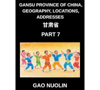 Gansu Province of China, Geography, Locations, Addresses (Part 7)- Your Journey to Mandarin Chinese - Discover Gansu's Address System, Names, and ... English, and Pinyin for All HSK Levels