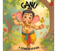 Ganu: A Demi God Is Born