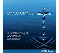 Ensemble Vocal Ganymede – O Vos Omnes (Música coral sagrada y secular) – NAXOS