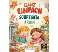 GANZ EINFACH SCHREIBEN LERNEN: Übungsheft für Jungen und Mädchen ab 6 Jahren, schreiben lernen und üben, Konzentrationstraining, Schrift verbessern
